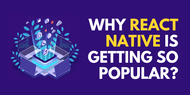 Why React Native is Getting So Popular?
