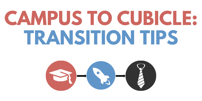 Campus to Cubicle: Transition Tips